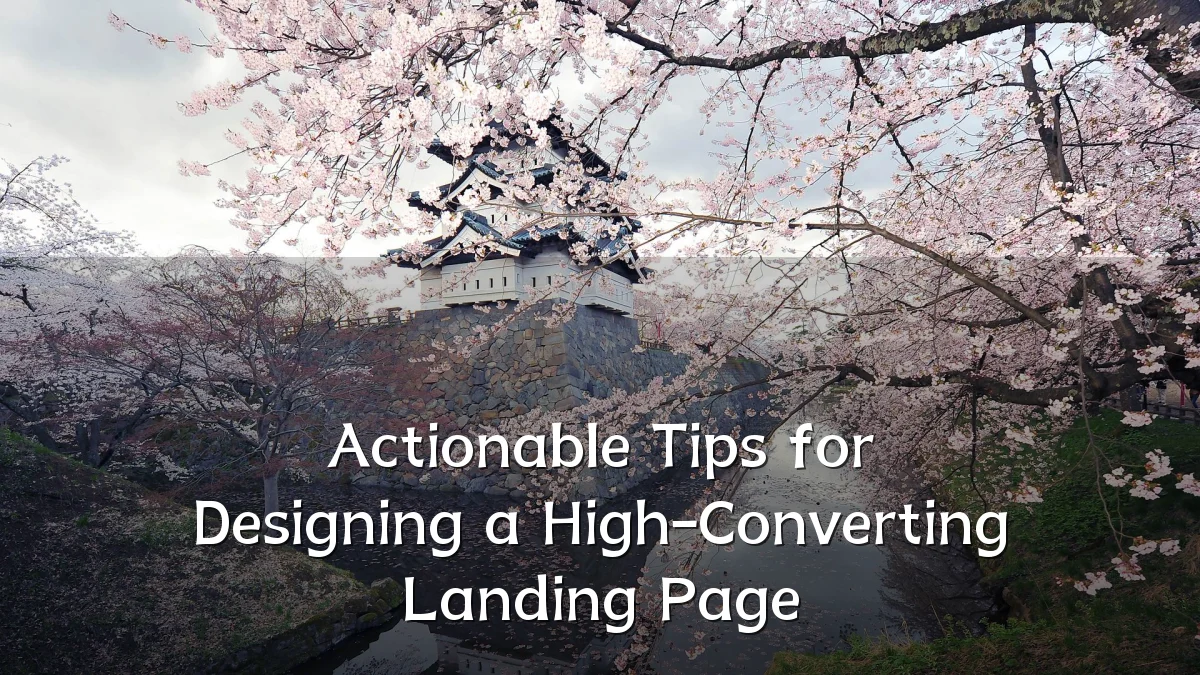Actionable Tips for Designing a High-Converting Landing Page
