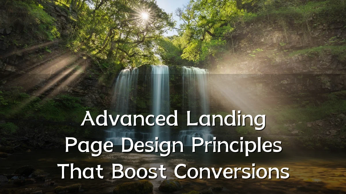Advanced Landing Page Design Principles That Boost Conversions