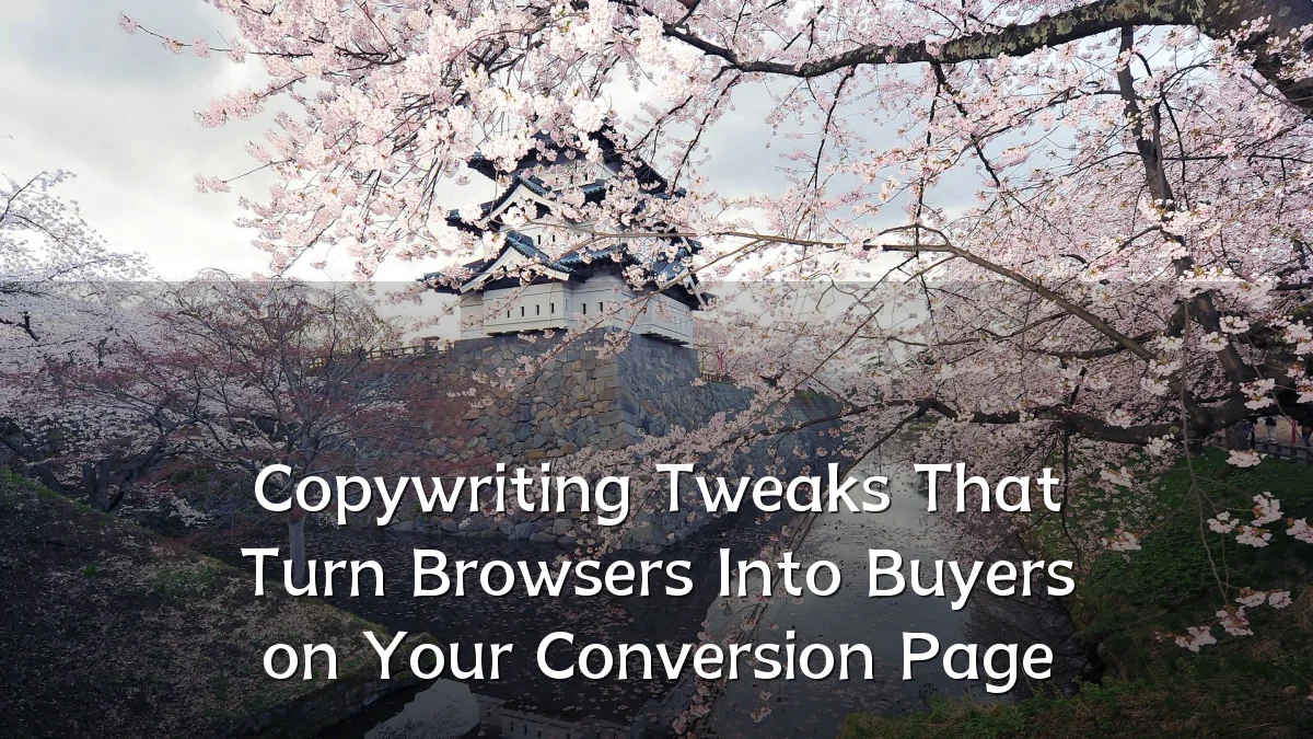 Copywriting Tweaks That Turn Browsers Into Buyers on Your Conversion Page