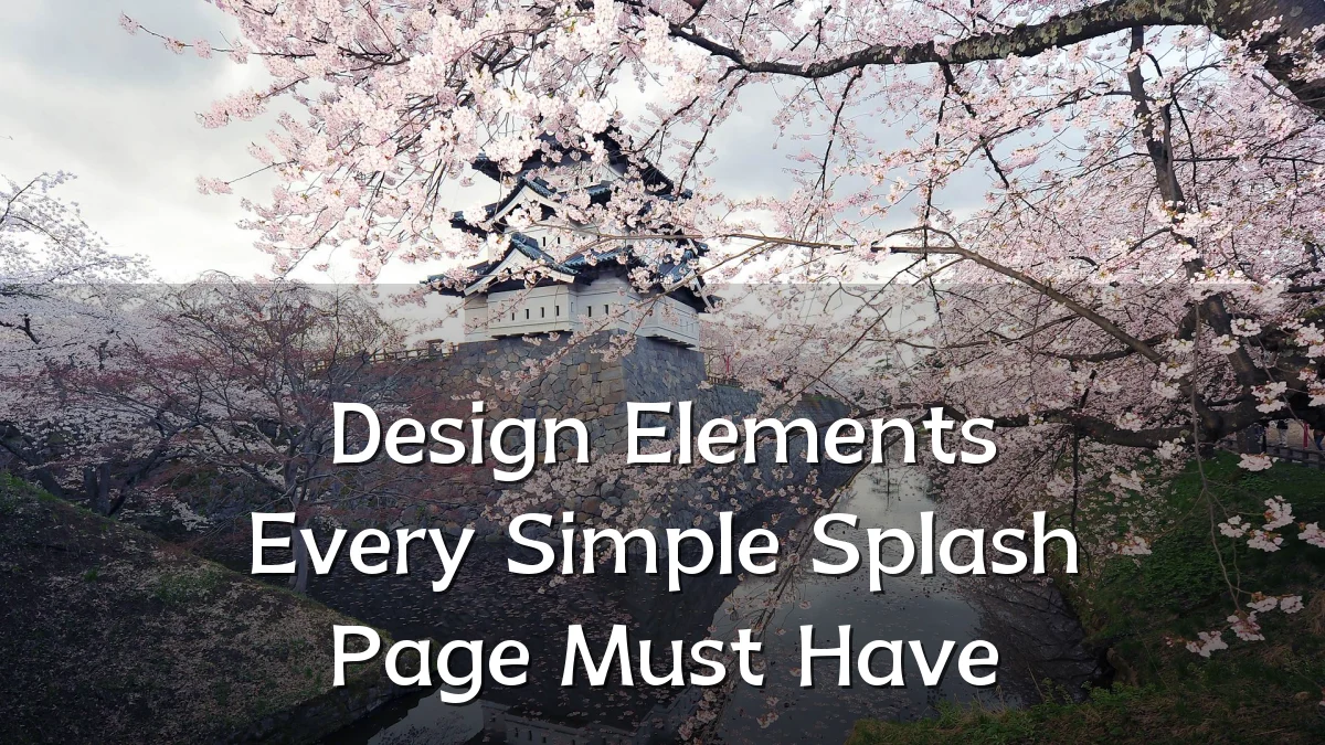 Design Elements Every Simple Splash Page Must Have