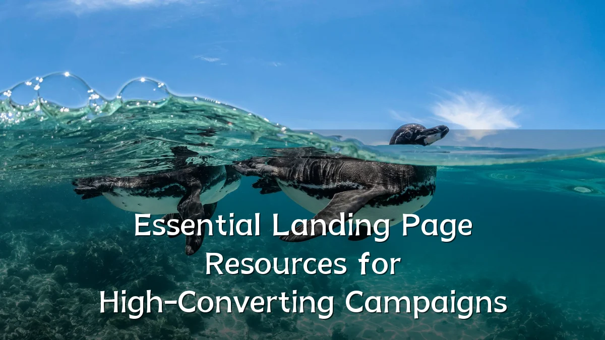 Essential Landing Page Resources for High-Converting Campaigns