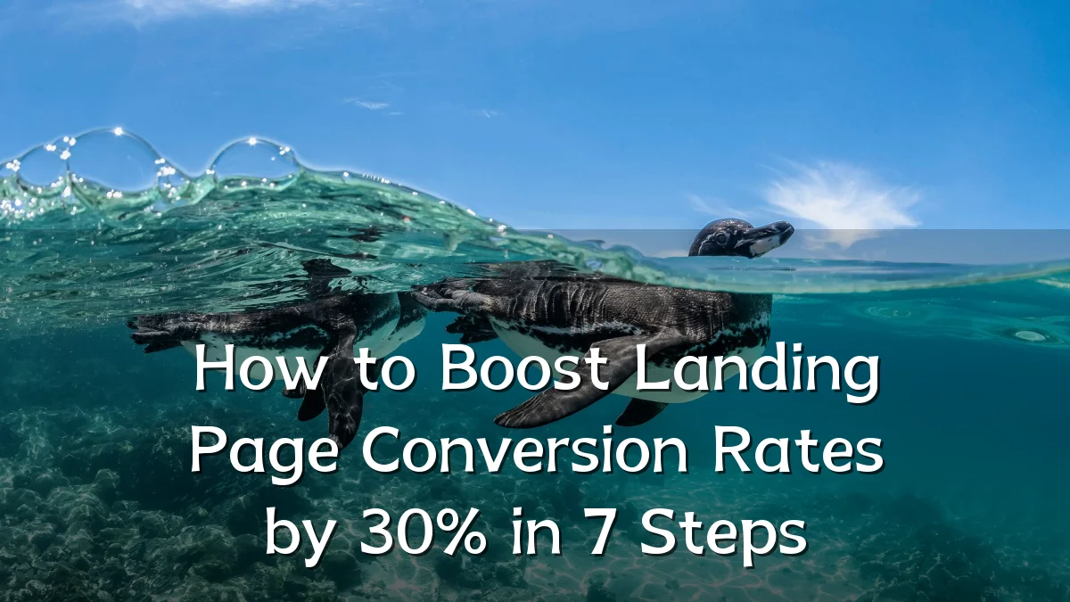 How to Boost Landing Page Conversion Rates by 30% in 7 Steps