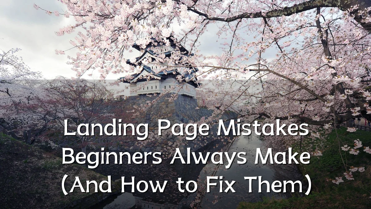 Landing Page Mistakes Beginners Always Make (And How to Fix Them)