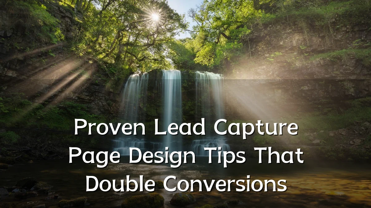 Proven Lead Capture Page Design Tips That Double Conversions