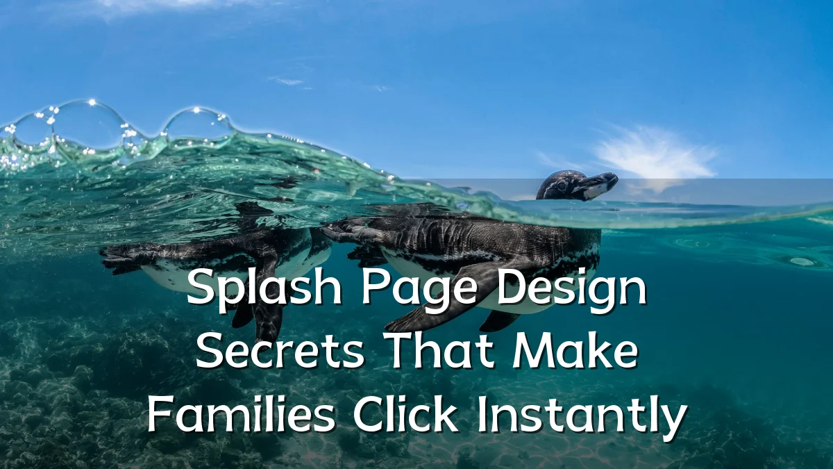 Splash Page Design Secrets That Make Families Click Instantly