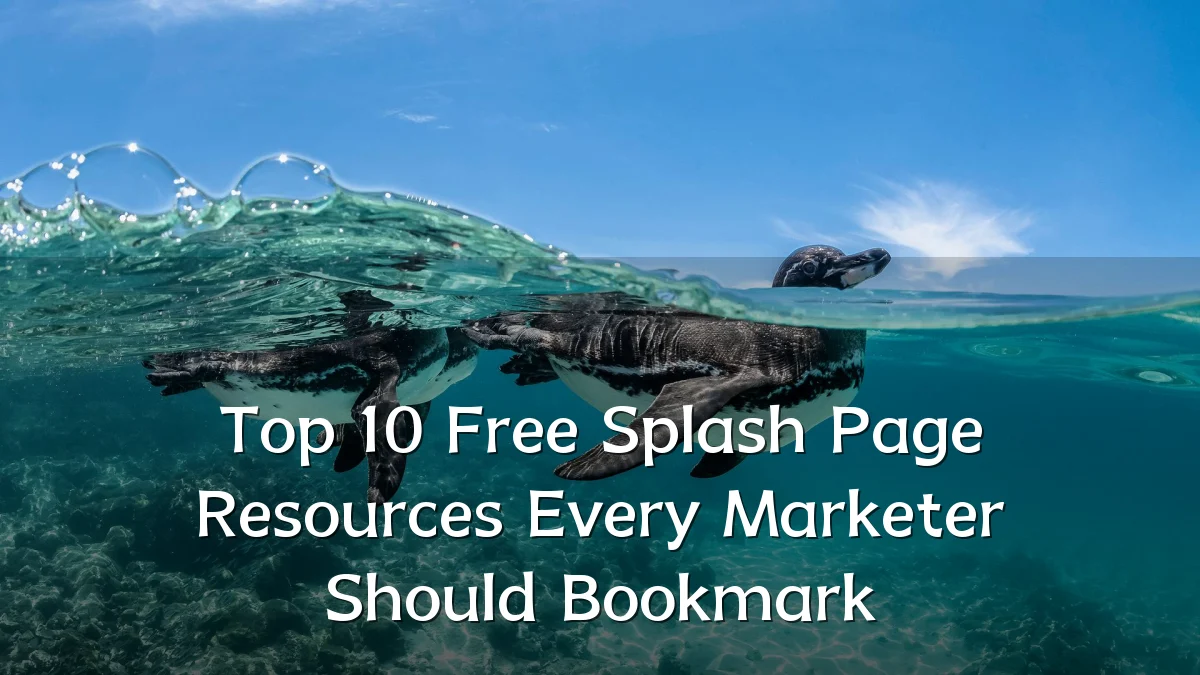 Top 10 Free Splash Page Resources Every Marketer Should Bookmark