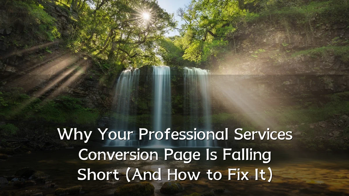 Why Your Professional Services Conversion Page Is Falling Short (And How to Fix It)