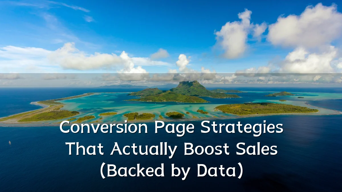 Conversion Page Strategies That Actually Boost Sales (Backed by Data)