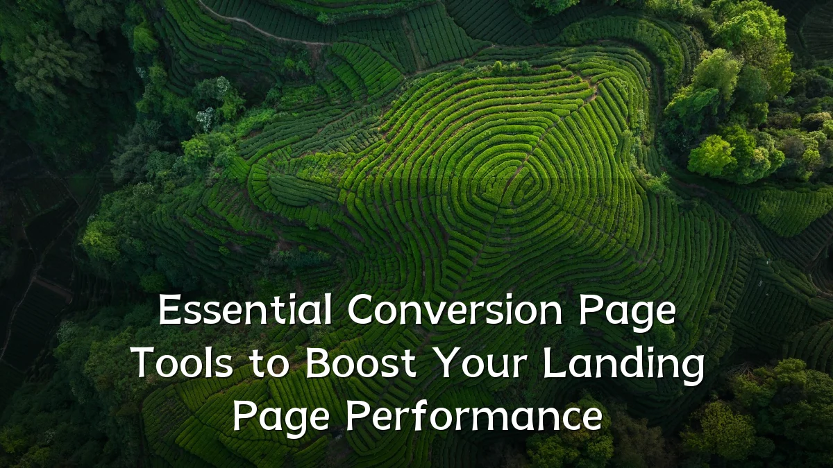 Essential Conversion Page Tools to Boost Your Landing Page Performance