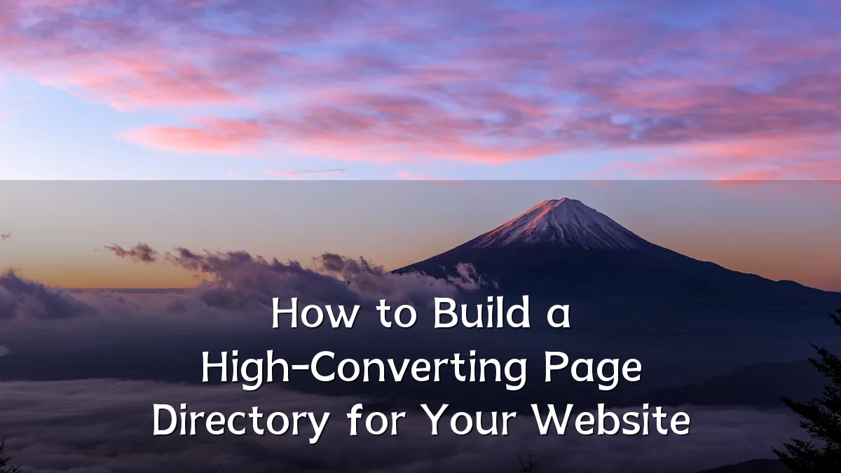 How to Build a High-Converting Page Directory for Your Website