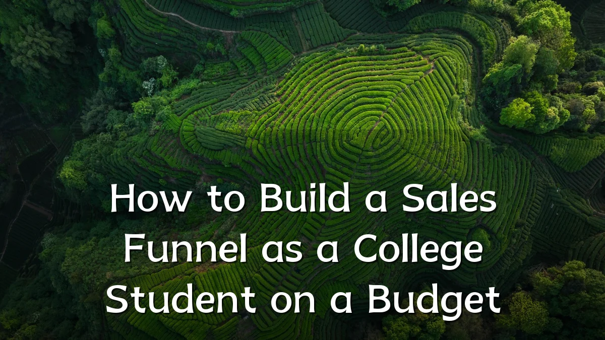 How to Build a Sales Funnel as a College Student on a Budget