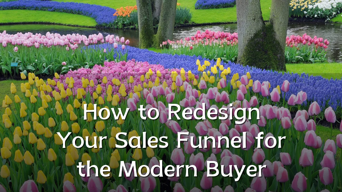 How to Redesign Your Sales Funnel for the Modern Buyer