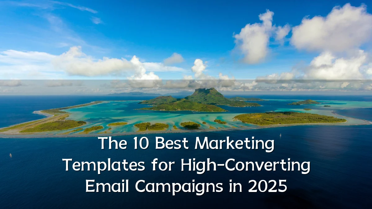 The 10 Best Marketing Templates for High-Converting Email Campaigns in 2025