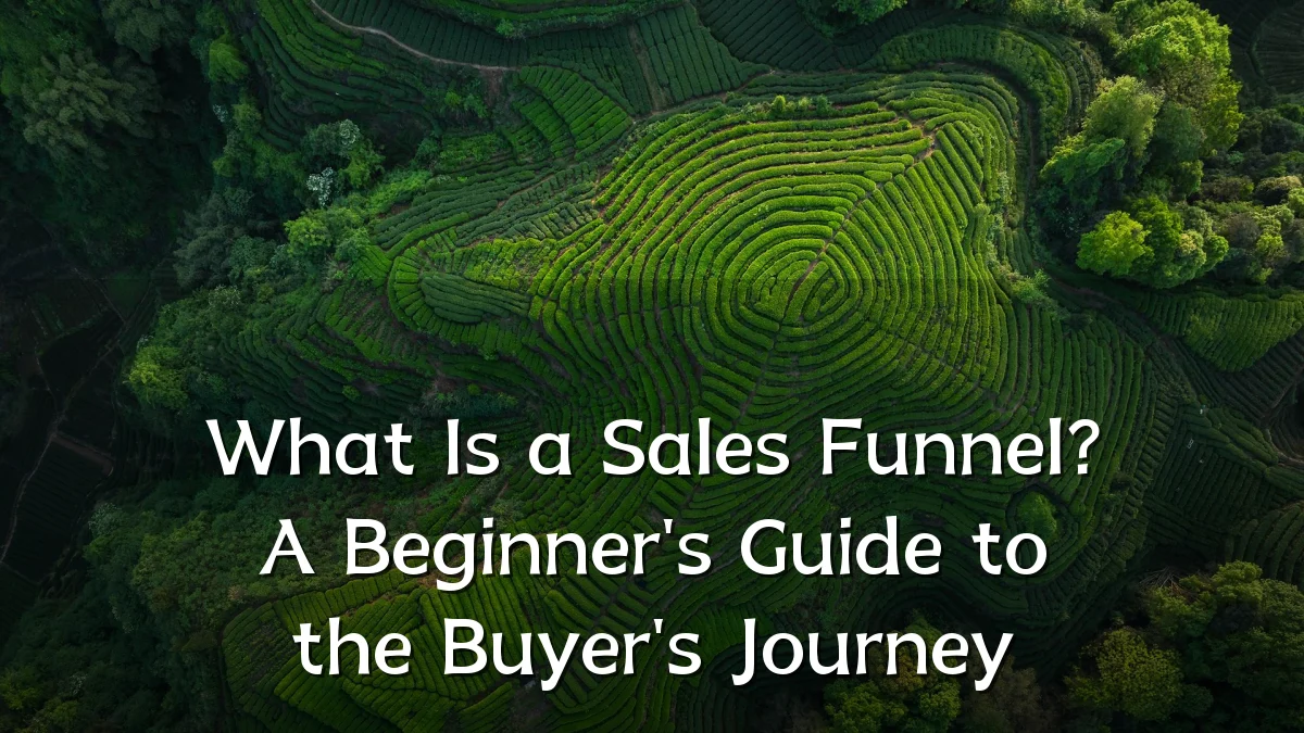 What Is a Sales Funnel? A Beginner's Guide to the Buyer's Journey
