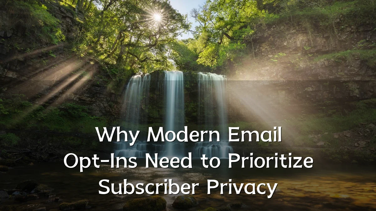 Why Modern Email Opt-Ins Need to Prioritize Subscriber Privacy